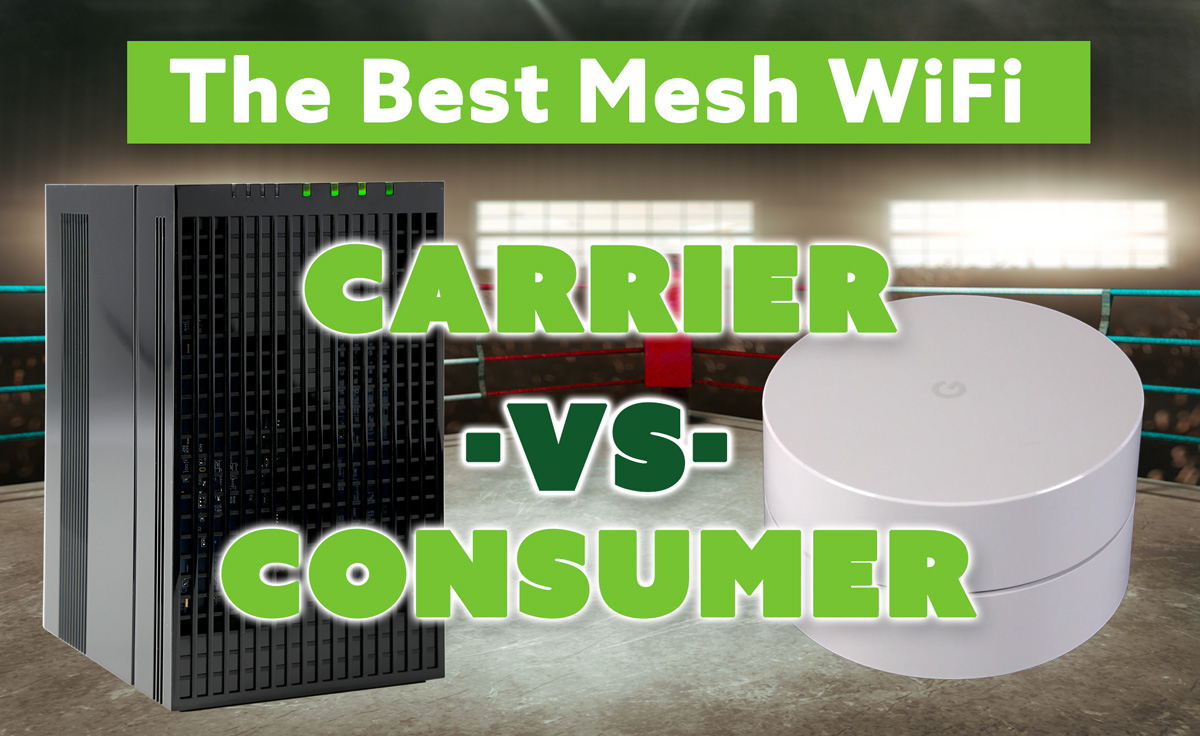 The Best Mesh WiFi: Consumer Vs Carrier Class